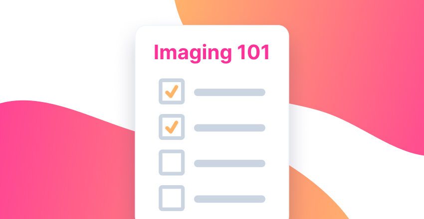 Imaging 101 checklist