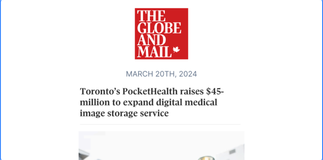 The Globe and Mail speaks to PocketHealth about $45M Series B Funding