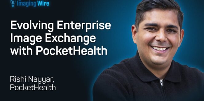 The Imaging Wire interviews Rishi Nayyar, CO-Founder & CEO of PocketHealth