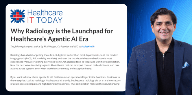 Rishi Nayyar, Co-Founder and CEO of PocketHealth, pictured alongside his Healthcare IT Today op-ed titled "Why Radiology is the Launchpad for Healthcare's Agentic AI Era."