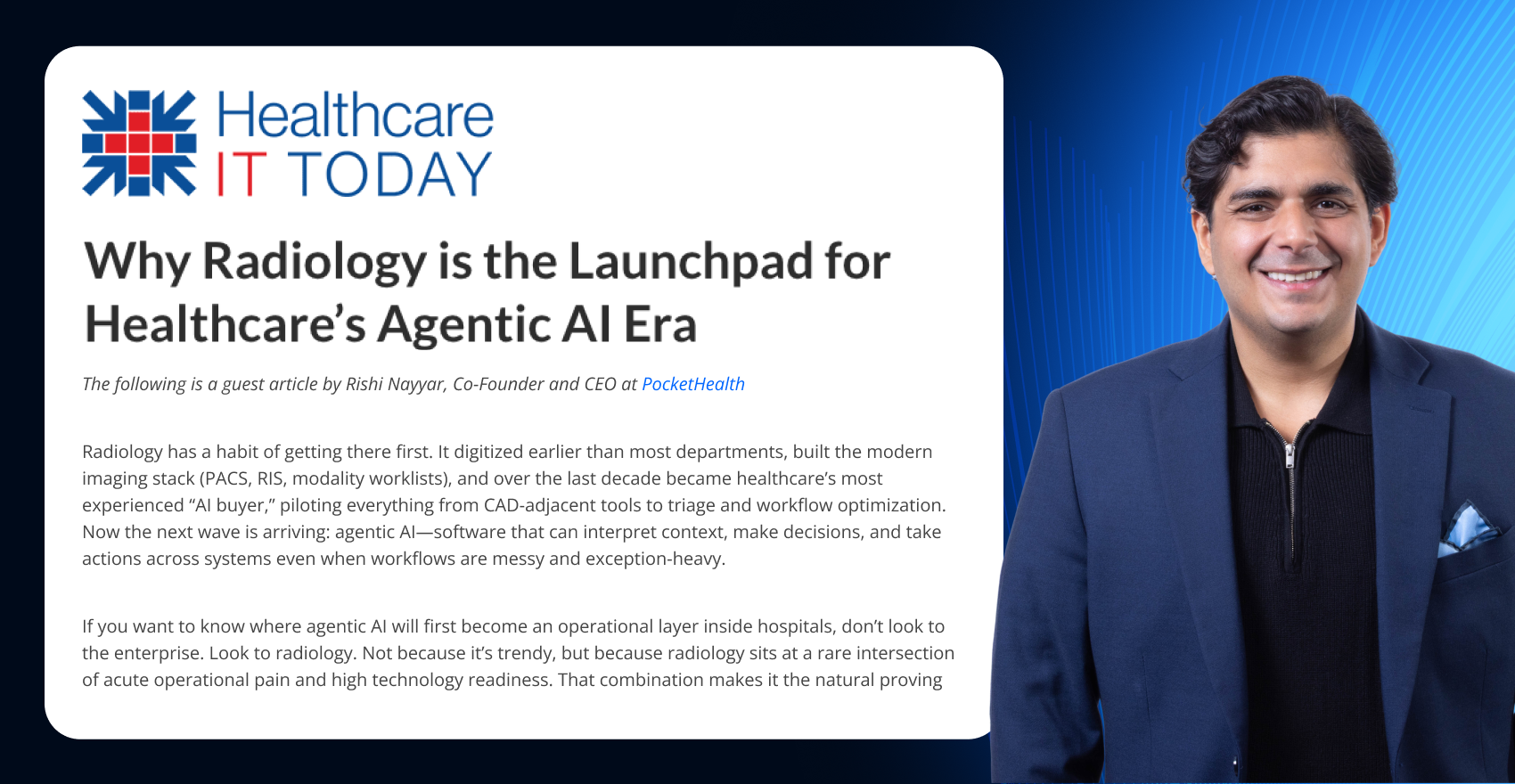 Rishi Nayyar, Co-Founder and CEO of PocketHealth, pictured alongside his Healthcare IT Today op-ed titled "Why Radiology is the Launchpad for Healthcare's Agentic AI Era."