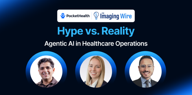 PocketHealth and The Imaging Wire webinar banner titled ‘Hype vs. Reality: Agentic AI in Healthcare Operations,’ with headshots of the three panelists.